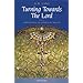 Turning Towards the Lord: Orientation in Liturgical Prayer by Uwe Michael Lang Turning Towards the Lord: Orientation in Liturgical Prayer