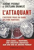 ATTAQUANT L HISTOIRE VRAIE DU GANG DES PINK PANTHERS (DOCUMENTS) by