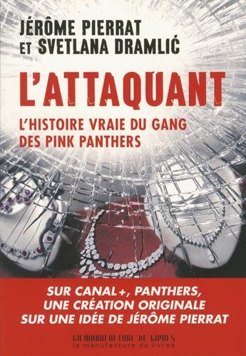 ATTAQUANT L HISTOIRE VRAIE DU GANG DES PINK PANTHERS (DOCUMENTS) by PIERRAT JEROME