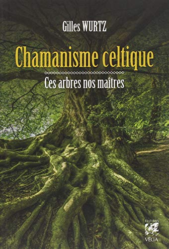 Chamanisme celtique : Ces arbres nos maîtres by 