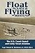Float Planes and Flying Boats: The U.S. Coast Guard and Early Naval Aviation by