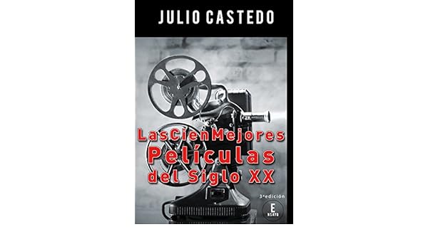 Amazon.com: Las 100 mejores películas del siglo XX (Spanish Edition) eBook: Julio Castedo: Kindle Store