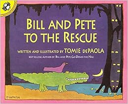 Bill and Pete to the Rescue, by Tomie dePaola