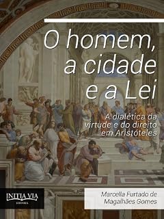 Livro O homem, a cidade e a lei: a dialética da virtude e do direito em Aristóteles