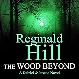 The Wood Beyond: Dalziel and Pascoe, Book 15