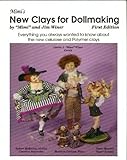 Mimi's New Clays for Dollmaking: Everything You Always Wanted to Know About the New Papier Machés and the New Cellulose Modeling Compounds Everything ... Wanted to Know About the New Polymer Clays by 