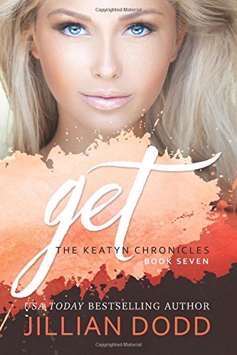 Get Me The Keatyn Chronicles Volume 7 9781940652160 Dodd Jillian Books Amazon Com