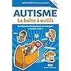 Autisme – La boîte à outils – Stratégies et techniques pour accompagner un enfant autiste