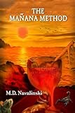 The Manana Method: A Psychedelically-Tinged Travelogue/Memoir by 
