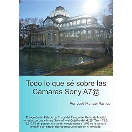 Todo lo que sé sobre las cámaras Sony A7@ Todo lo que sé sobre las cámaras Sony A7@