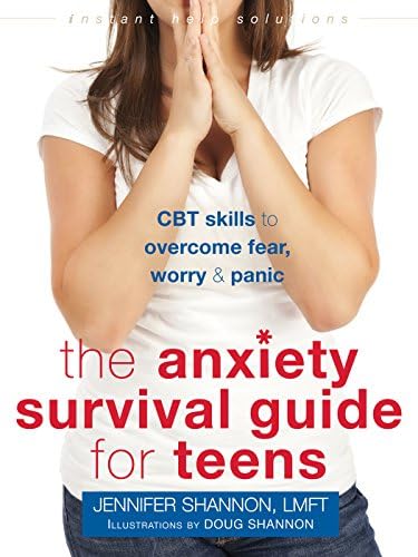 Anxiety Survival Guide for Teens: CBT Skills to Overcome Fear, Worry, and Panic (Instant Help Solutions)