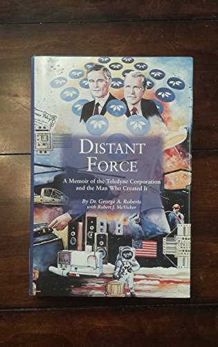 Distant Force: A Memoir of the Teledyne Corporation and the Man Who Created It