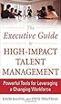 The Executive Guide to High-Impact Talent Management: Powerful Tools for Leveraging a Changing Workforce