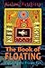 The Book of Floating: Exploring the Private Sea (Consciousness Classics)