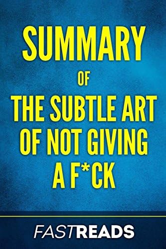 Summary of The Subtle Art of Not Giving a F*ck: Includes Key Takeaways & Analysis