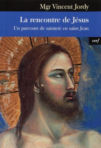 La rencontre de Jésus : Un parcours de sainteté en saint Jean by Vincent Jordy