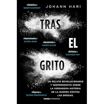 Tras el grito: Un relato revolucionario y sorprendente sobre la verdadera historia de la guerra contra las drogas: Un relato revolucionario y sorprendente ... historia  de la guerra contra las drogas