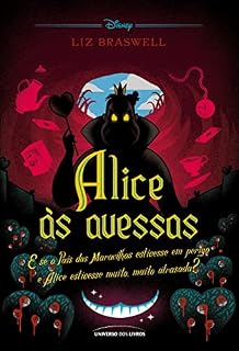 Livro Alice às avessas: E se o País das Maravilhas estivesse em perigo e Alice estivesse muito, muito atrasada? (Twisted Tales)