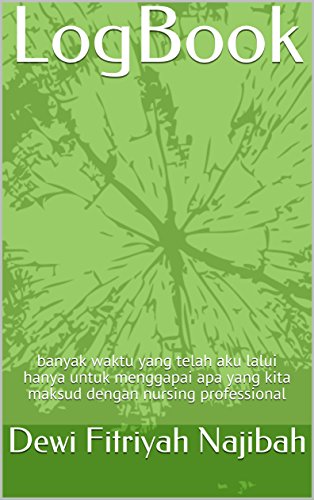 LogBook: banyak waktu yang telah aku lalui hanya untuk menggapai apa yang kita maksud dengan nursing professional
