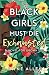 Black Girls Must Die Exhausted: A Novel for Grown Ups