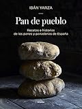 Pan de pueblo: Recetas e historias de los panes y panaderias de España / Town Bread: Recipes and Hi Pan de pueblo: Recetas e historias de los panes y panaderias de España / Town Bread: Recipes and Hi