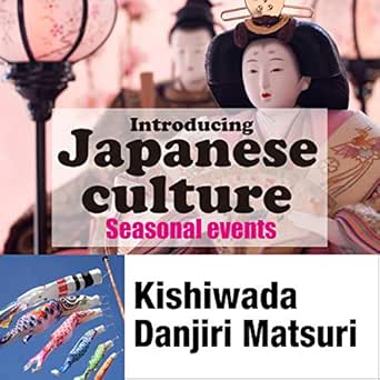 Amazon Com Introducing Japanese Culture Seasonal Events Kishiwada Danjiri Matsuri 日本の文化を英語で紹介 日本の歳時記 岸和田だんじり祭 Audible Audio Edition 講談社 Robert Mullen 講談社 Audible Audiobooks