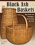 Black Ash Baskets: Tips, Tools, & Techniques for Learning the Craft by Jonathan Kline