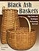 Black Ash Baskets: Tips, Tools, & Techniques for Learning the Craft by Jonathan Kline