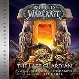 Warcraft: The Last Guardian: World of Warcraft: Blizzard Legends by 