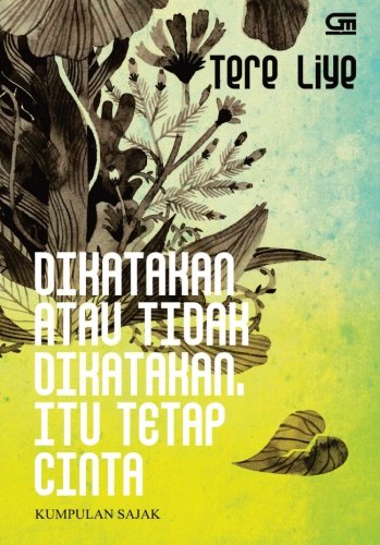 Dikatakan atau Tidak Dikatakan Itu Tetap Cinta (Indonesian Edition)