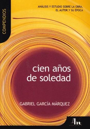 Cien años de soledad: Análisis y estudio sobre la obra, el autor y su época (Compendios Vosgos series)