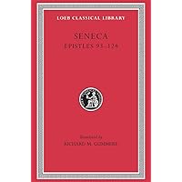 SENECA MORAL ESSAYS VOLUME Ⅰ-Ⅲ Epistles, Volume I: Epistles 1–65: Seneca the Younger