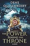 The Power Behind the Throne by Dene Quesenberry