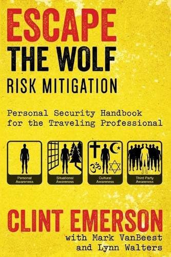 Escape The Wolf: A Security Handbook for Traveling Professionals Paperback โ 1 April 2009