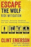 Escape The Wolf: A Security Handbook for Traveling Professionals