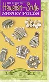 Front cover for the book The Guide to Hawaiian-Style Money Folds by Jodi Fukumoto
