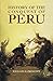 History of the Conquest of Peru