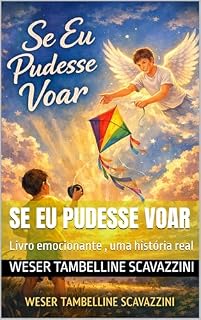 Livro SE EU PUDESSE VOAR : Livro emocionante , uma história real