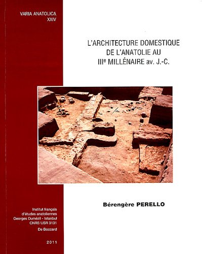 L' architecture domestique de l'Anatolie au IIIe millénaire av. J.-C.