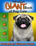 PetPugDog's GIANT Book of Pug Care by PetPugDog