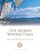 The Island Whisky Trail: Scotland's Hebridean and West Coast Malt Whisky Distilleries by Neil Wilson