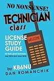 No-Nonsense Technician Class License Study Guide: for tests given between July 2014 and June 2018 by Dan Romanchik KB6NU