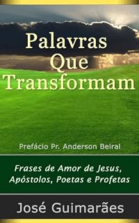 Livro Palavras Que Transformam: Frases de Amor de Jesus, Apóstolos, Poetas e Profetas
