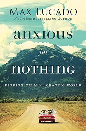 Download Anxious for Nothing: Finding Calm in a Chaotic World PDF