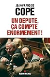 Depute, CA Compte Enormement ! (Un) (Politique) (French Edition) by 