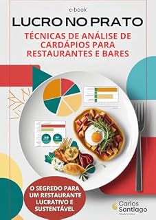 Livro LUCRO NO PRATO - TÉCNICAS DE ANÁLISE DE CARDÁPIOS PARA RESTAURANTES E BARES: O SEGREDO PARA UM RESTAURANTE LUCRATIVO E SUSTENTÁVEL