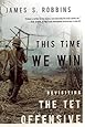 This Time We Win: Revisiting the Tet Offensive