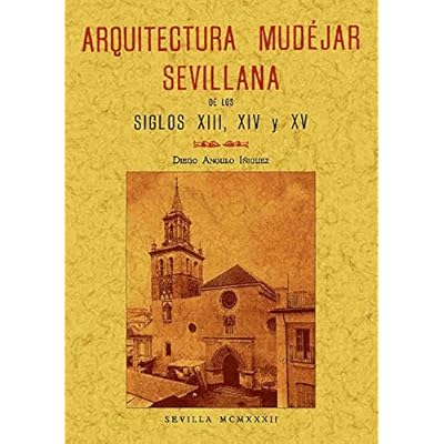 Arquitectura mudéjar sevillana en los siglos XIII, XIV, XV