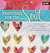 Painting for the Soul: Soothe your soul, expand your imagination, and paint your way to colorful, creative expression by Isabelle Zacher-Finet