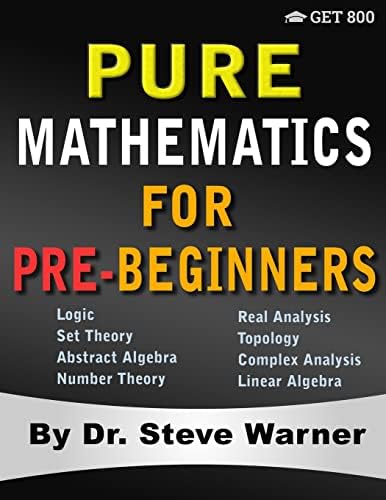 Pure Mathematics for Beginners - Accelerated and Expanded Edition